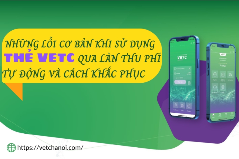 Những lỗi cơ bản khi sử dụng thẻ Vetc qua làn thu phí tự động và cách khắc phục