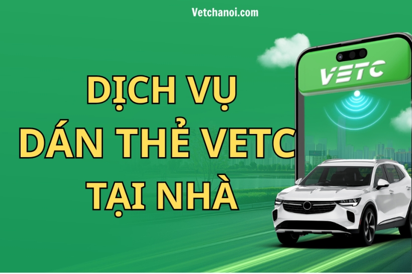 Dịch vụ dán thẻ VETC tại nhà: Giải pháp tiết kiệm thời gian